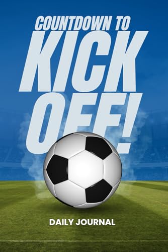 Countdown to Kick Off - Daily Journal: 100 Pages - Lined - 6x9 Inch | Perfect for Football Fans, Players & Coaches: Perfect for practice notes, coaching ideas, match records