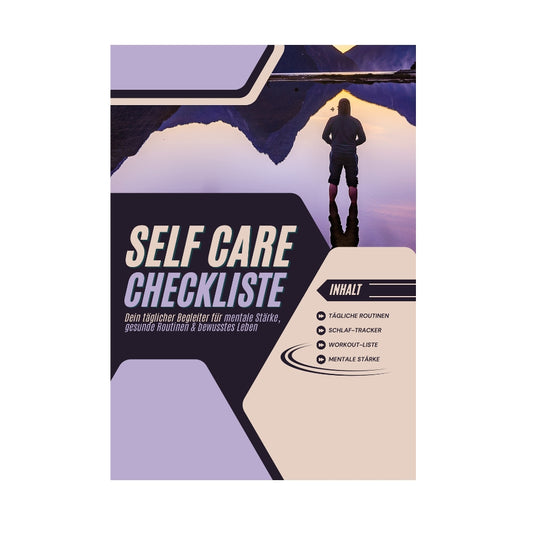 Self Care Checkliste: Dein täglicher Begleiter für mentale Stärke, gesunde Routinen & bewusstes Leben